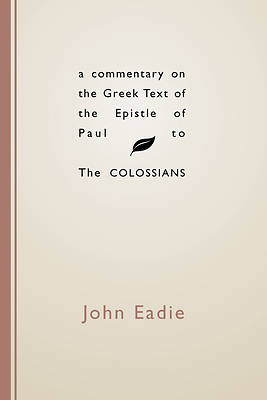 Picture of A Commentary on the Greek Text of the Epistle of Paul to the Colossians
