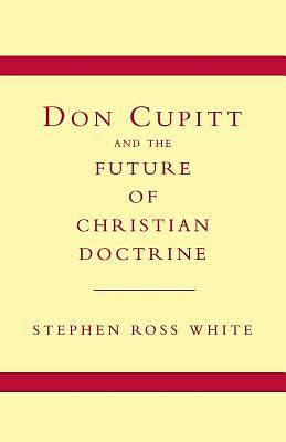 Picture of Don Cupitt and the Future of Christian Doctrine