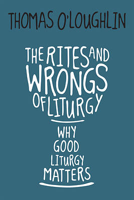 Picture of The Rites and Wrongs of Liturgy