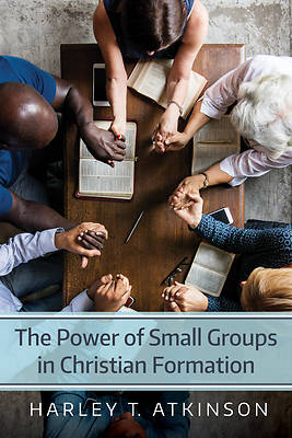 Picture of The Power of Small Groups in Christian Formation