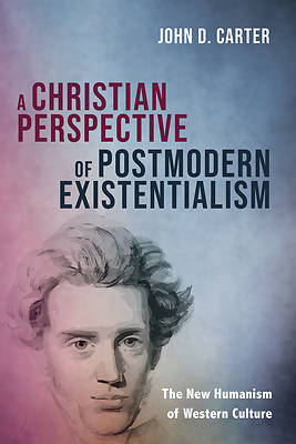 Picture of A Christian Perspective of Postmodern Existentialism