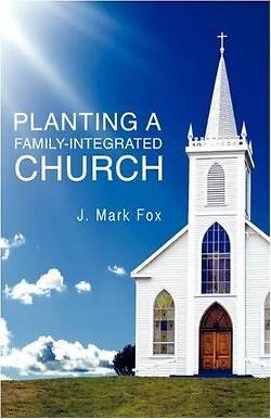 Picture of Planting a Family-Integrated Church