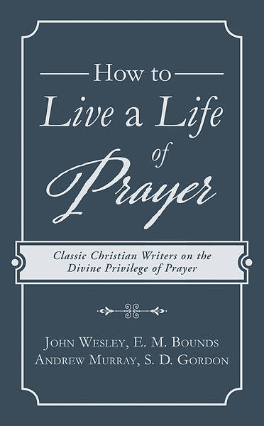 Picture of How to Live a Life of Prayer