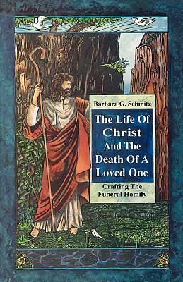 Picture of The Life of Christ and the Death of a Loved One