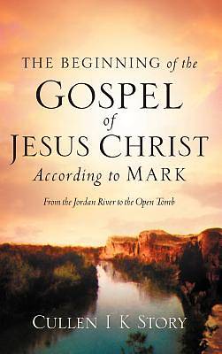 Picture of The Beginning of the Gospel of Jesus Christ According to Mark