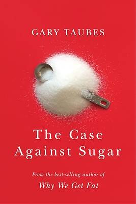 Picture of The Case Against Sugar