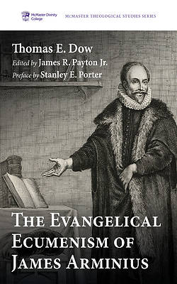 Picture of The Evangelical Ecumenism of James Arminius