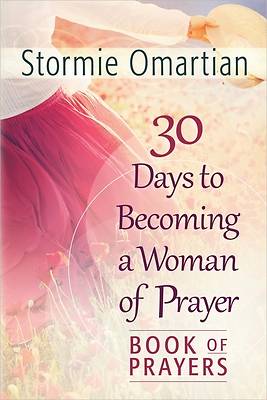 Picture of 30 Days to Becoming a Woman of Prayer Book of Prayers