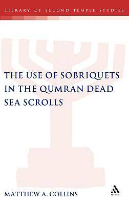 Picture of The Use of Sobriquets in the Qumran Dead Sea Scrolls