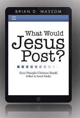 Picture of What Would Jesus Post?