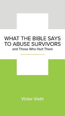 Picture of What the Bible Says to Abuse Survivors and Those Who Hurt Them