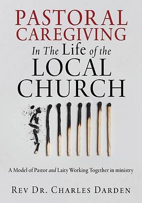 Picture of Pastoral Caregiving In The Life of the Local church