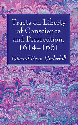 Picture of Tracts on Liberty of Conscience and Persecution, 1614-1661