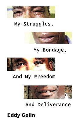 Picture of My Struggles, My Bondage, and My Freedom and Deliverance