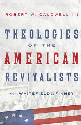 Picture of Theologies of the American Revivalists