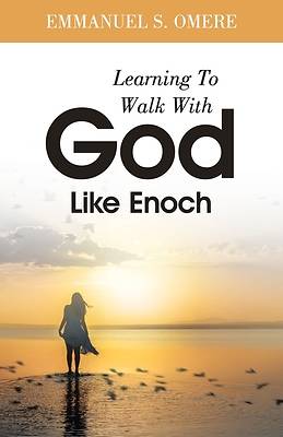 Picture of Learning To Walk With God Like Enoch