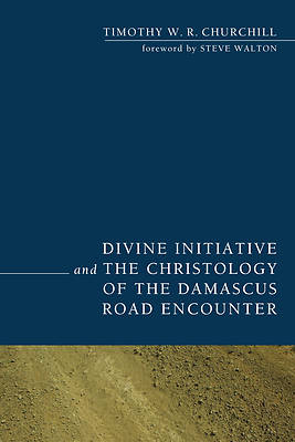 Picture of Divine Initiative and the Christology of the Damascus Road Encounter
