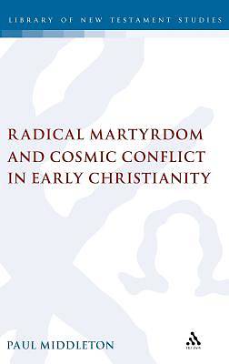 Picture of Radical Martyrdom and Cosmic Conflict in Early Christianity