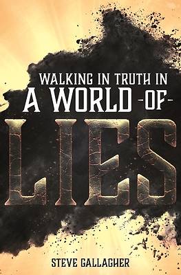 Picture of Walking in Truth in a World of Lies