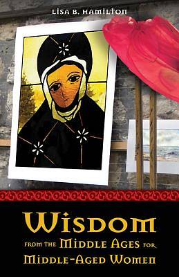 Picture of Wisdom from the Middle Ages for Middle-Aged Women - eBook [ePub]