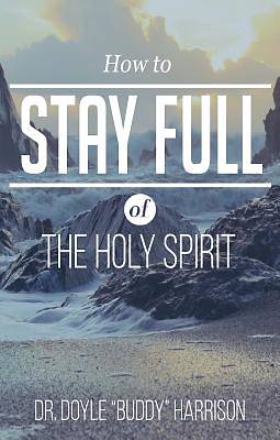Picture of How to Stay Full of the Holy Spirit