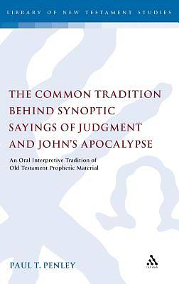Picture of The Common Tradition Behind Synoptic Sayings of Judgment and Johna S Apocalypse