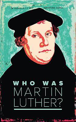 Picture of Who Was Martin Luther?