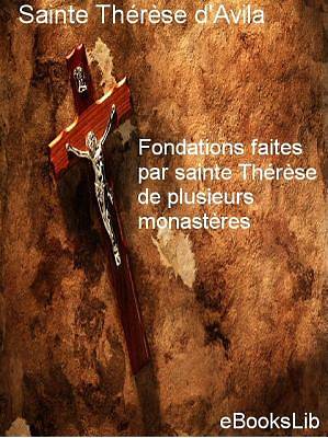 Picture of Fondations faites par sainte Thérèse de plusieurs monastères [Adobe Ebook]