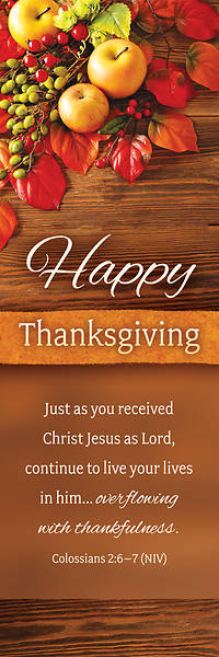 Happy Thanksgiving Col 2:6-7 NIV Bookmarks