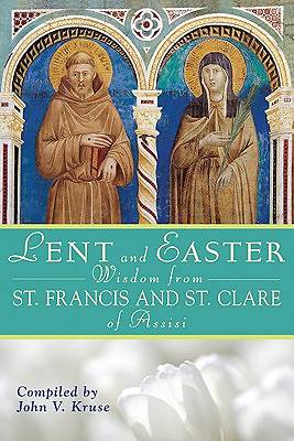 Picture of Lent and Easter Wisdom from St. Francis and St. Clare of Assisi