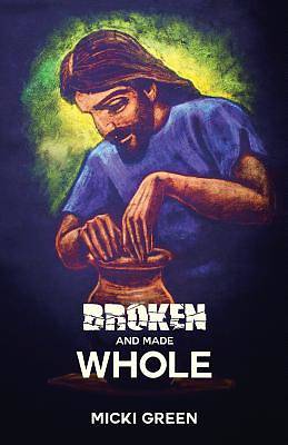Picture of Broken and Made Whole