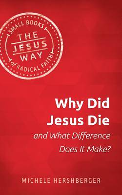 Picture of Why Did Jesus Die and What Difference Does It Make?