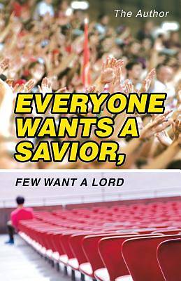 Picture of Everyone Wants a Savior, Few Want a Lord