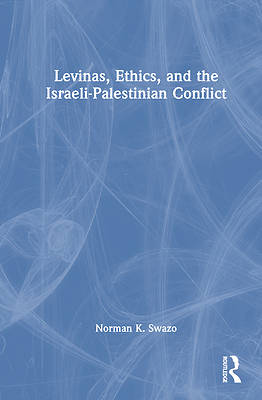 Levinas, Ethics, and the Israeli-Palestinian Conflict