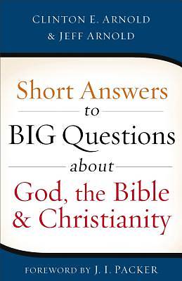 Picture of Short Answers to Big Questions about God, the Bible, and Christianity