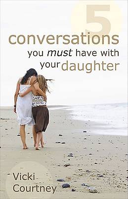 Picture of 5 Conversations You Must Have with Your Daughter