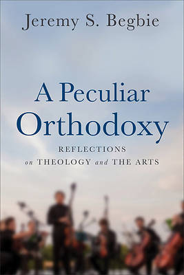 Picture of A Peculiar Orthodoxy