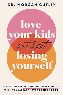 Picture of Love Your Kids Without Losing Yourself