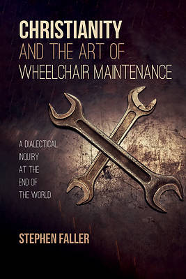 Picture of Christianity and the Art of Wheelchair Maintenance