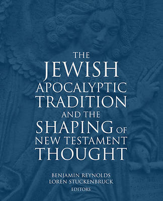 Picture of The Jewish Apocalyptic Tradition and the Shaping of the New Testament Thought