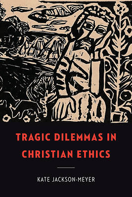 Picture of Tragic Dilemmas in Christian Ethics