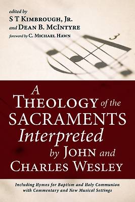 Picture of A Theology of the Sacraments Interpreted by John and Charles Wesley