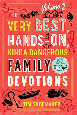 Picture of The Very Best, Hands-On, Kinda Dangerous Family Devotions, Volume 2