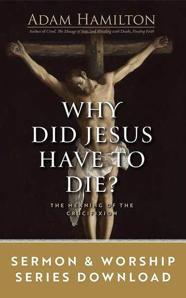 Why Did Jesus Have to Die? - Sermon and Worship Download