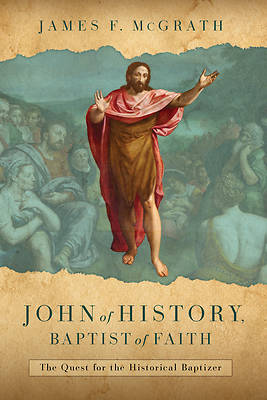 John of History, Baptist of Faith