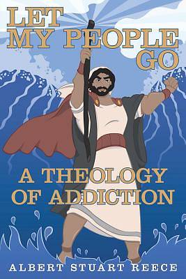 Picture of Let My People Go a Theology of Addiction