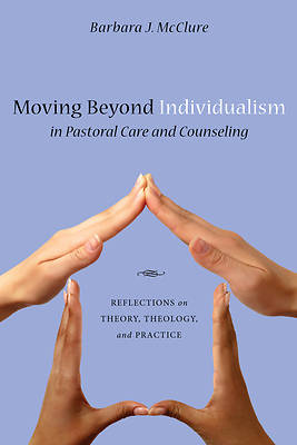 Picture of Moving Beyond Individualism in Pastoral Care and Counseling