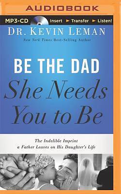 Picture of Be the Dad She Needs You to Be
