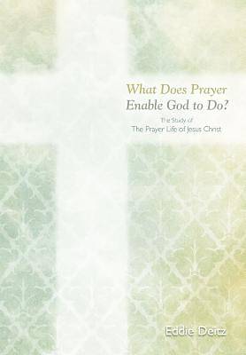 Picture of What Does Prayer Enable God to Do?