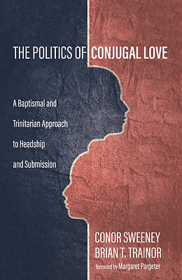 Picture of The Politics of Conjugal Love